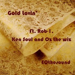 Gold Lovin' Ft. Rob - 1, Ken Soul And Oz The wiz