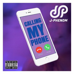J-Phenom - Callin My Phone