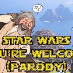 Star Wars: The Last Jedi / Moana "You're Welcome" Parody Song .. not mine