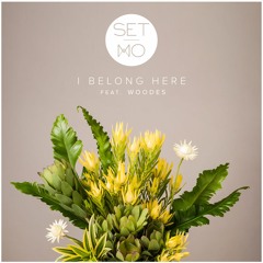 Set Mo - I Belong Here feat. Woodes