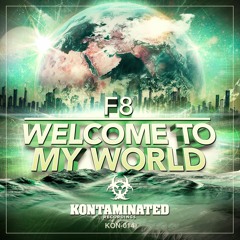 EXCLUSIVE KONTAMINATED RECORDINGS PREVIEW - F8 - WELCOME TO MY WORLD