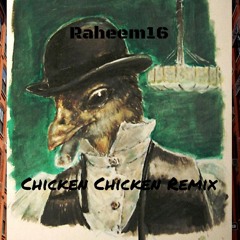 Raheem16 - Chicken Chicken Remix