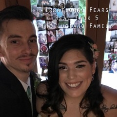 Irrational Fears Real Talk 5