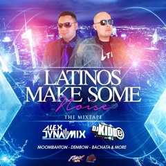 Alex Dynamix & Kidd B - Latinos Make Some Noise (The Mixtape)