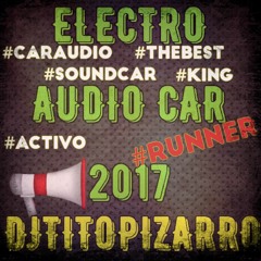 ELECTRO AUDIO CAR 2017 - RUNNER - (DJ TITO PIZARRO)