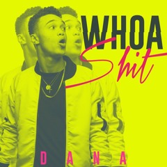 WHOA SHIT | DANA