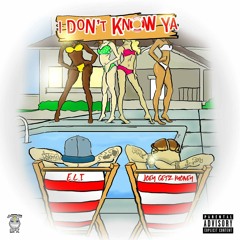 I Don't Know Ya - Joey Getz Money Ft. E.L.I