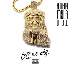 HOTBOY MULA - TELL ME WHY ft B REBEL