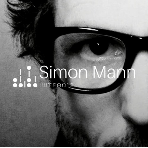 IWTFA Podcast 013 | Simon Mann (Live Set)