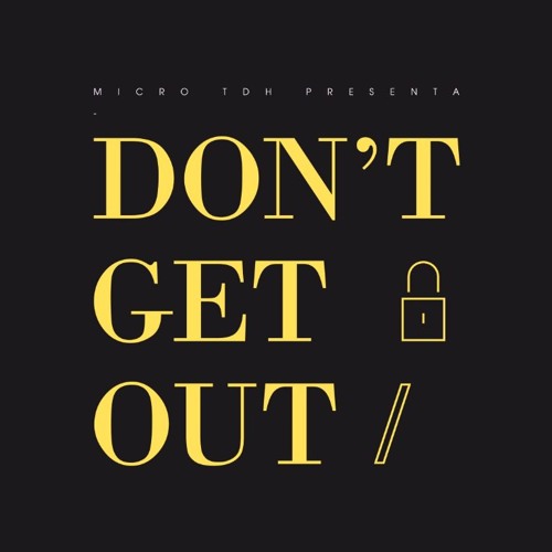 Micro TDH - Dont Get Out
