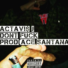 DONT FUCK (PROD. ACE SANTANA)