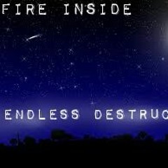 Fire inside by Endless Destruction