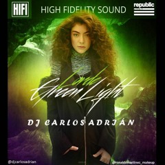 Lorde Green Light Dj Carlos Adrián (Electro - Tribal - Club Mix)