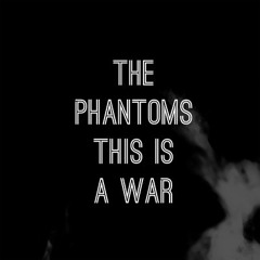 This Is a War by The Phantoms