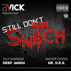 Still Don't Snitch - Elly Mangat X Snoop Dogg X Dr Dre X Deep Jandu