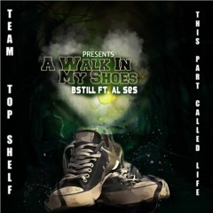 A Walk In My Shoes Bstill Ft. Al Ses