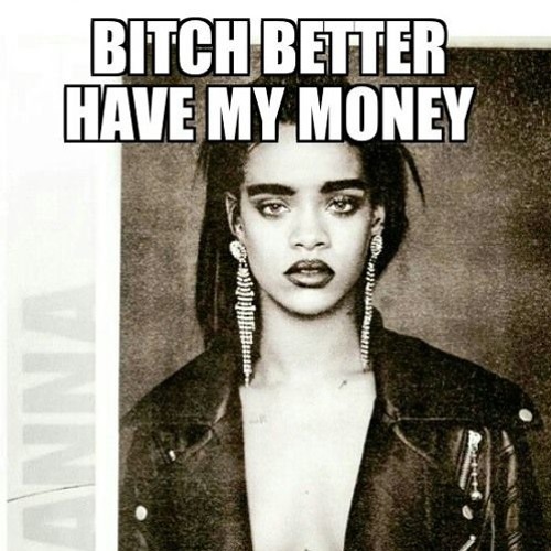 Stream Fernando Malli & Rihanna - Bitch Better Have My Money (David...