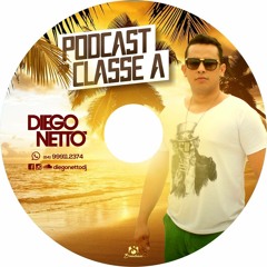 DIEGONETTODJ @ PODCAST CLASSE A #010
