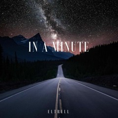 In A Minute (prod. ElTrell)