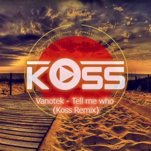 Vanotek - Tell Me Who (Koss Remix) (Radio Edit) - MASTER