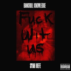 bankroll knowledge ft syah " fuck with us "