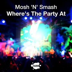 Mosh ‘N’ Smash - Where Is The Party At