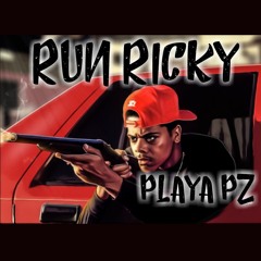 RUN RICKY BY.:PLAYA PZ [**HOOD WID IT**]