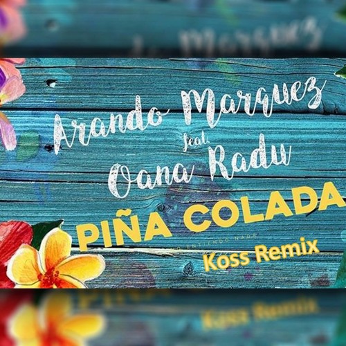 Stream Arando Marquez Feat. Oana Radu - Pina Colada (Koss Remix) (Radio  Edit) - MASTER by Koss | Listen online for free on SoundCloud