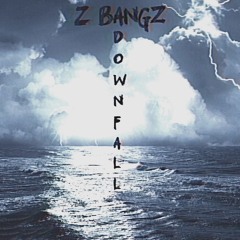 Z Bangz - Downfall feat. BEAR