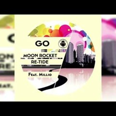 moon Rocket & Re-Tide Feat Millio _ Go club mix