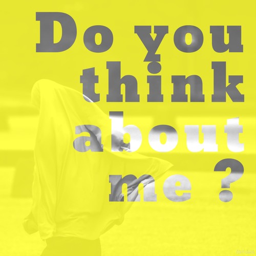 Do You Think About Me