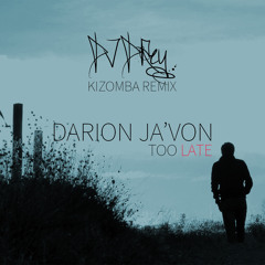 Darion Ja'Von - Too Late (RAINY A Kizomba Remix)