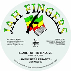 JAH FINGERS MUSIC 2017 - BARRY BROWN / L MELODY - LEADERS OF THE MASSIVE / HYPOCRITE & PARASITE 12"