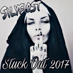 Silyfirst - Stuck Out 2017