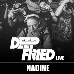 DEEP FRIED LIVE 04 - NADINE