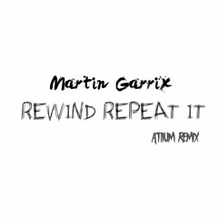 Martin Garrix - Rewind Repeat It (Atiium Remix)[cover]