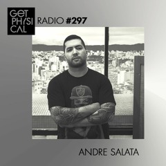 Get Physical Radio #297 mixed by Andre Salata