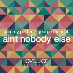 Sammy Porter & George Mensah - Ain't Nobody Else [Preview}