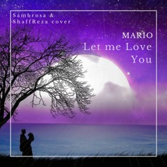 Mario - Let Me Love You (ShaffReza Cover [Sambrosa Remix]