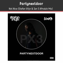 Partynextdoor - Not Nice (Stefan Vilijn & Ian S Afrodub Mix)