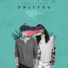 ZEPHYRTONE- Only You (remix)