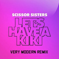 Sissor Sisters - Lets have a Kiki - Modern remix-