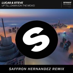 Lucas & Steve - Up Till Dawn(Saffron Remix)
