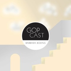 Gop Cast 006 - Barbara Boeing