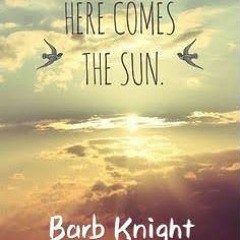 Here comes the sun  - Barb Knight