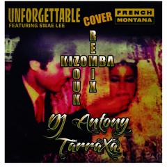 DJ Antony TarraXa - Unforgettable Kizomba Remix