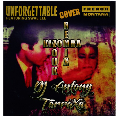 DJ Antony TarraXa - Unforgettable Kizomba Remix