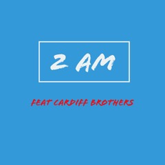 2am (feat. Cardiff Brothers)