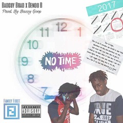 Badguy Brad x Denoo B- No Time (Prod. By Bazzy Goop)