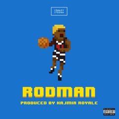 RODMAN (Produced By Kajmir Royale)